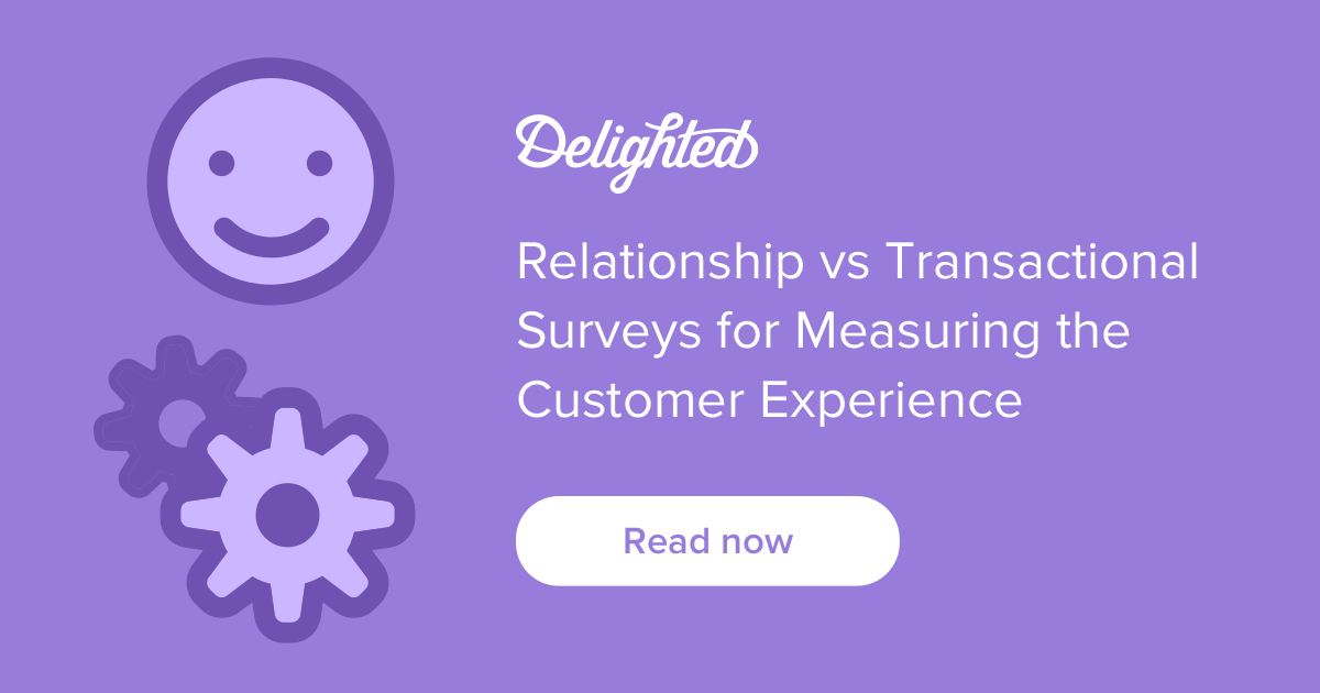 Relationship vs transactional surveys for customer ...